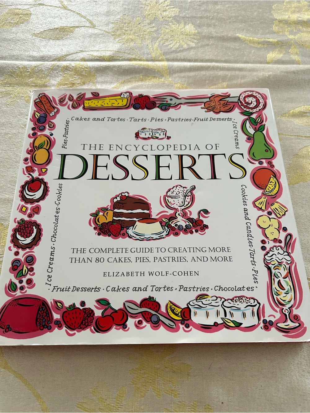 The Encyclopedia of Desserts by Elizabeth Wolf Cohen